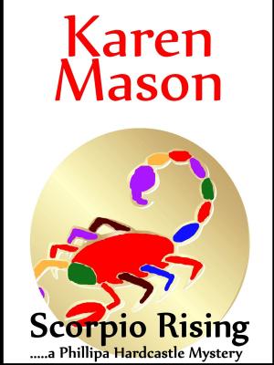Cover of the book Scorpio Rising (A Phillipa Hardcastle Mystery) by Karen Mason