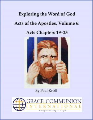 bigCover of the book Exploring the Word of God Acts of the Apostles Volume 6: Chapters 19–23 by 