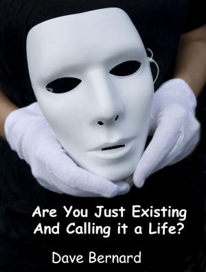 Book cover of Are You Just Existing and Calling it a Life?