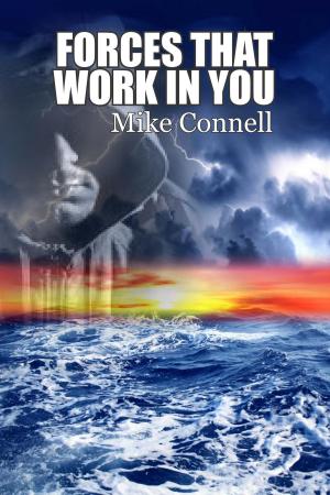 Cover of the book Forces that Work in You by Mike Connell