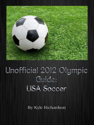 Book cover of Unofficial 2012 Olympic Guides: USA Soccer