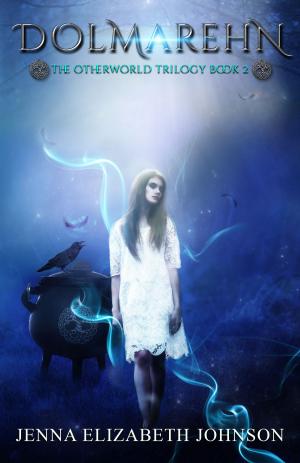 Cover of the book Dolmarehn: Book Two of the Otherworld Trilogy by Jenna Elizabeth Johnson