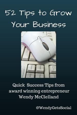 Cover of the book 52 Tips to Grow Your Business by Nadine Leilani