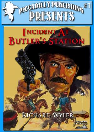 Cover of the book Piccadilly Publishing Presents 1: Incident at Butler's Station by John Benteen