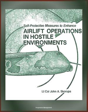 Book cover of Self-Protective Measures to Enhance Airlift Operations in Hostile Environments: Electronic Warfare, Radar, Airborne Interceptors, Infrared Tracking, Lasers, Directed-Energy
