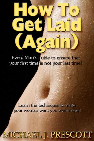 Cover of the book How to Get Laid (Again) by Michael J. Prescott