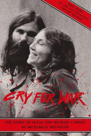 Cover of the book Cry For War, The Story of Suzan and Michael Carson by Kim Cresswell