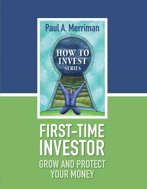 Cover of the book First Time Investor: Grow and Protect Your Money by Global Training Material