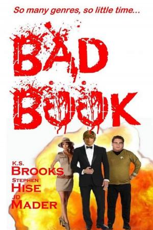 Book cover of BAD BOOK by K.S. Brooks, Stephen Hise & JD Mader