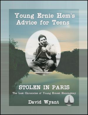 Book cover of STOLEN IN PARIS: The Lost Chronicles of Young Ernest Hemingway: Young Ernie Hemingway's Advice for Teens