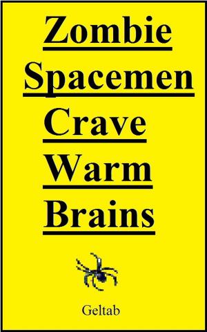 Cover of the book Zombie Spacemen Crave Warm Brains by Geltab