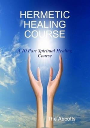 Book cover of Hermetic Healing Course: A 10 Part Spiritual Healing Course