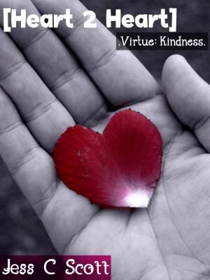 Cover of the book Heart 2 Heart (Virtue: Kindness) by Jess C Scott