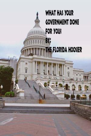 Cover of the book What has your Government done for you? by The Bashful Country Boy