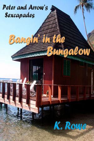 Cover of the book Bangin' in the Bungalow by K. Rowe