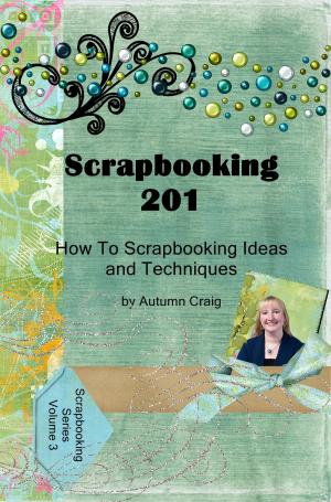Cover of Scrapbooking 201 How-to Scrapbooking Ideas and Techniques