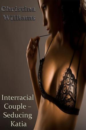 Cover of the book Interracial Couple: Seducing Katia by Leontine Blonde