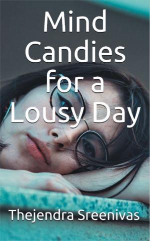 Book cover of Mind Candies for a Lousy Day: A Short and Snappy Guide