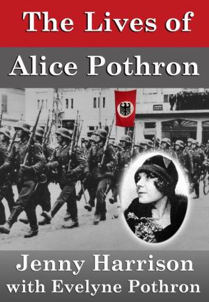 Cover of the book The Lives of Alice Pothron by Tim Blevins, Dennis Daily, Chris Nicholl, Calvin P. Otto, Katherine Scott Sturdevant