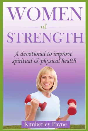 Cover of Women Of Strength: A devotional to improve spiritual & physical health