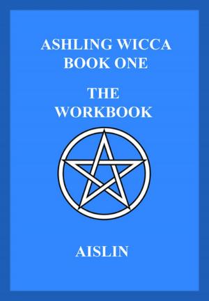 Cover of the book Ashling Wicca, Book One: The Workbook by LA Quill
