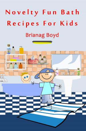 Book cover of Novelty Fun Bath Recipes For Kids