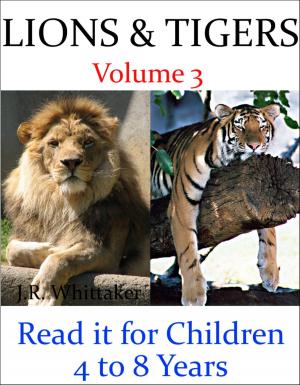 Cover of the book Lions and Tigers (Read it book for Children 4 to 8 years) by J. R. Whittaker