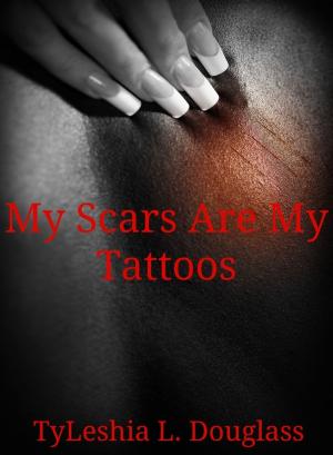 Cover of the book My Scars Are My Tattoos by Olu Dennis