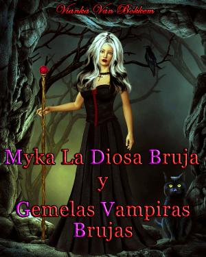 Cover of the book Myka la Diosa Bruja y Gemelas Vampiras Brujas by Luigi Brasili