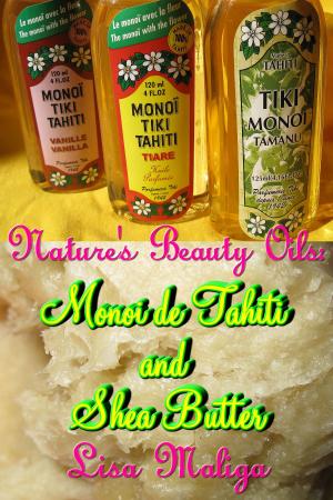 Book cover of Nature's Beauty Oils: Monoi de Tahiti and Shea Butter