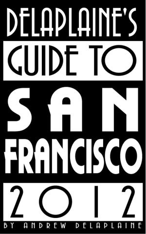 Book cover of Delaplaine's 2012 Guide to San Francisco