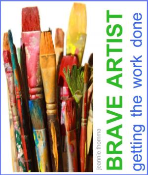 Cover of the book Brave Artist: Getting The Work Done by Angie Walker y Fenyw