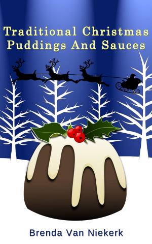 Cover of the book Traditional Christmas Puddings And Sauces by Brenda Van Niekerk