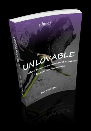 Cover of the book UNLOVABLE: values, lifestyles and mindsets that impede love and ruin relationships (VOLUME 1) by Natasha Oakley