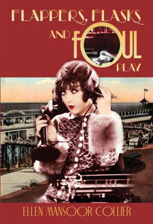 Book cover of Flappers, Flasks and Foul Play (A Jazz Age Mystery #1)