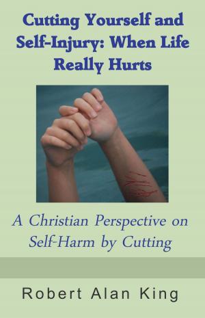 Book cover of Cutting Yourself and Self-Injury: When Life Really Hurts - A Christian Perspective on Self-Harm by Cutting