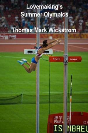 Cover of the book Lovemaking's Summer Olympics by Thomas Mark Wickstrom