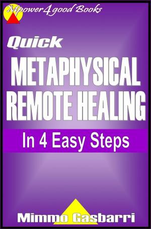 Book cover of Quick Metaphysical Remote Healing: In 4 Easy Steps