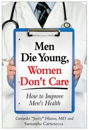Cover of the book Men Die Young Women Don't Care: How to Improve Men's Health by Melissa Wittig, Danielle King