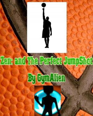 Book cover of Zen and The Perfect JumpShot