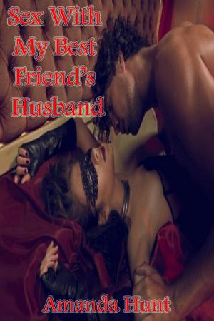 Cover of the book Sex With My Best Friend’s Husband by Benita Lundquist