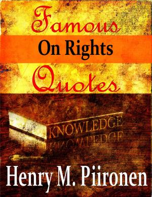 Cover of the book Famous Quotes on Rights by Henry M. Piironen