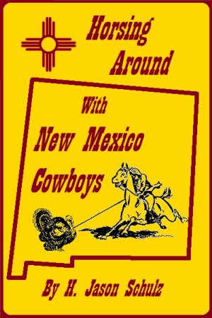 Cover of the book Horsing Around With New Mexico Cowboys by Nathalie Guarneri