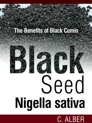 Book cover of Black Cumin / Black Seed / Nigella Sativa: Cure to All Diseases Revealed