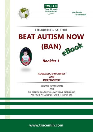 Cover of the book BEAT AUTISM NOW (BAN) - Booklet 1 – Logically, effectively and inexpensively by Ranjit Singh Thind