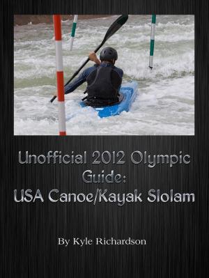 Cover of Unofficial 2012 Olympic Guides: USA Canoe/Kayak Slalom