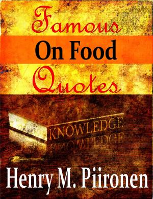 Cover of the book Famous Quotes on Food by Henry M. Piironen
