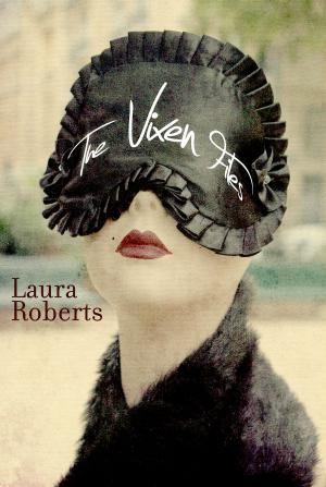 Cover of the book The Vixen Files: Naughty Notes From a Montreal Sex Columnist by Laura Roberts