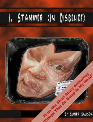Cover of the book I, Stammer (In Disbelief) by Judy Sierra