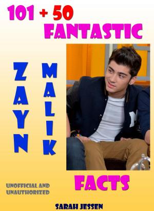 Cover of the book 101 + 50 Fantastic Zayn Malik Facts by Theo Pauline Nestor
